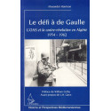 Le défi à De Gaulle - L'OAS et la contre-révolution en Algérie 1954-1962
