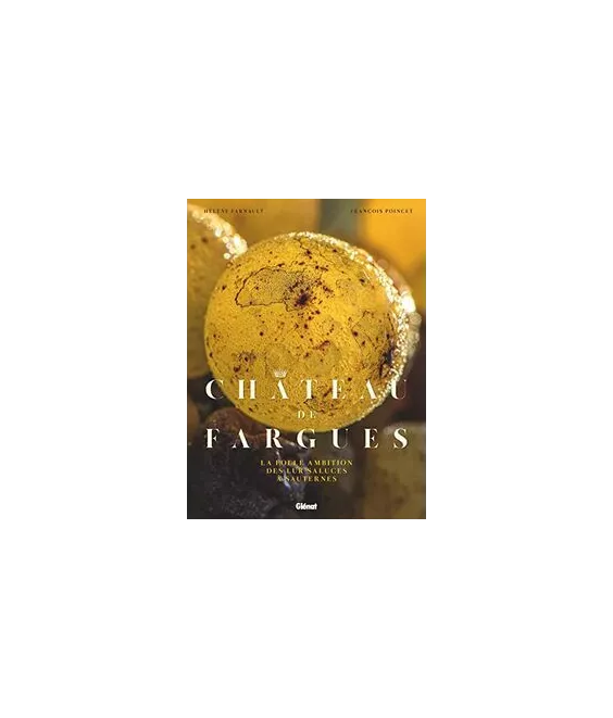 Hélène Farnault - Château de Fargues - La folle ambition à Sauternes