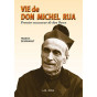 Père Francis Desramaut - Vie de Don Michel Rua, premier successeur de Don Bosco 1837-1910