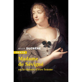 Roger Duchêne - Madame de Sévigné ou la chance d’être femme