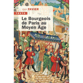 Jean Favier - Le bourgeois de Paris au Moyen Âge
