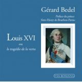 Louis XVI ou la tragédie de la vertu