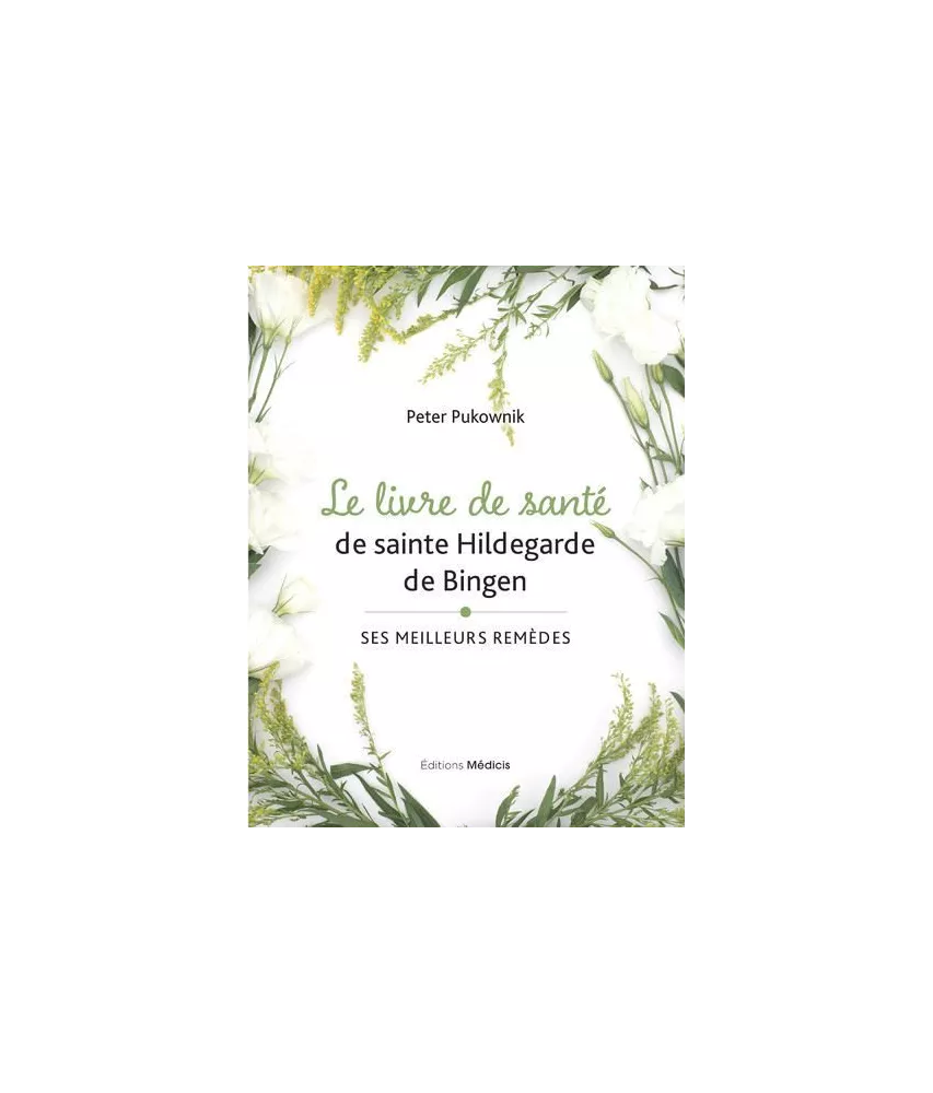 Peter Pukownik - Le livre de santé de sainte Hildegarde de Bingen
