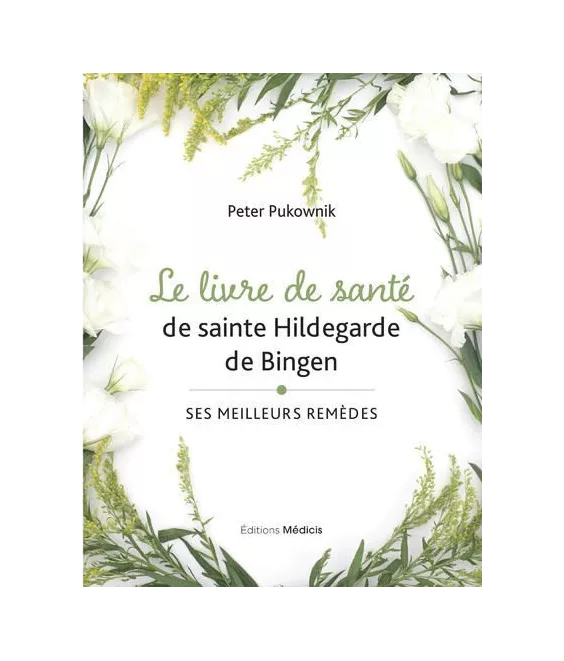 Peter Pukownik - Le livre de santé de sainte Hildegarde de Bingen