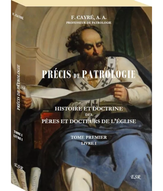 Précis de Patrologie - Tome I - Livre I