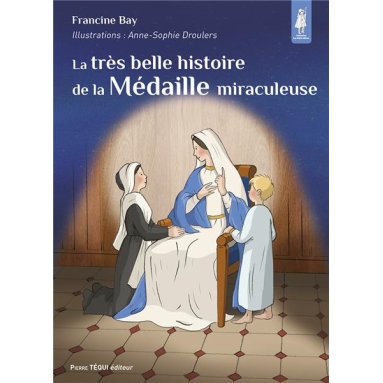 Francine Bay - La très belle histoire de la Médaille miraculeuse