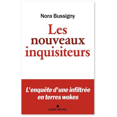 Nora Bussigny - Les nouveaux inquisiteurs - L'enquête d'une infiltrée en terres wokes