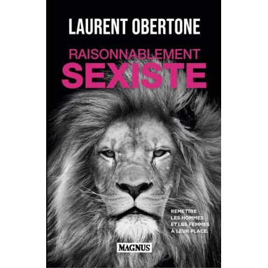 Laurent Obertone - Raisonnablement sexiste