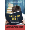 Michel Desmurget - Faites-les lire ! - Pour en finir avec le crétin digital