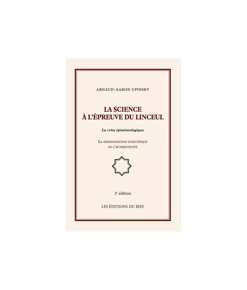 Arnaud-Aaron Upinsky - La science à l'épreuve du Linceul - La crise épistémologique