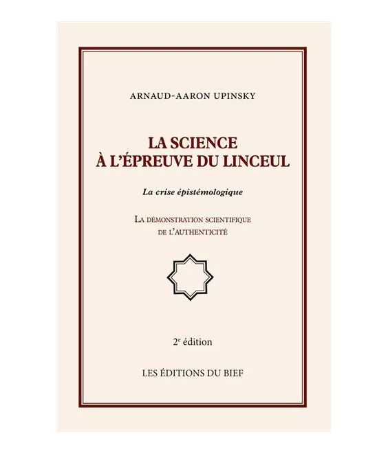 Arnaud-Aaron Upinsky - La science à l'épreuve du Linceul - La crise épistémologique