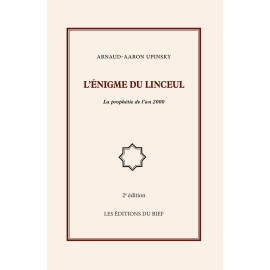Arnaud-Aaron Upinsky - L'énigme du linceul - La prophétie de l'an 2000