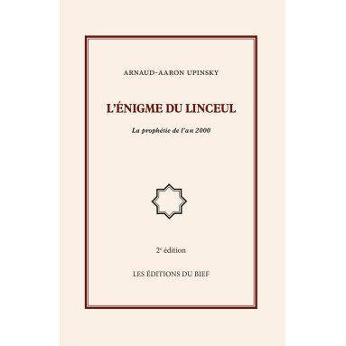 Arnaud-Aaron Upinsky - L'énigme du linceul - La prophétie de l'an 2000