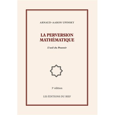 Arnaud-Aaron Upinsky - La Perversion mathématique - L'oeil du Pouvoir