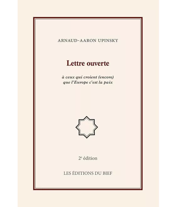 Arnaud-Aaron Upinsky - Lettre ouverte à ceux qui croient (encore) que l'Europe c'est la paix