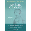 Amélie Ozanam - Une vie (1820-1894)