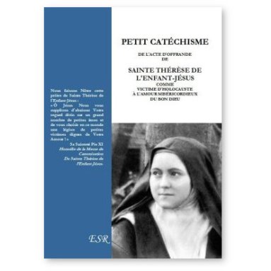 Sainte Thérèse de Lisieux - Petit catéchisme de l'acte d'offrande de sainte Thérèse de l'Enfant Jésus