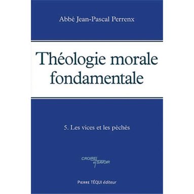 Théologie morale fondamentale - Tome 5