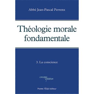 Théologie morale fondamentale Tome 3