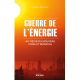 Guerre de l'énergie - Au coeur du nouveau conflit mondial