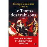 Le Temps des trahisons - Louis XIII, Richelieu et Cinq Mars