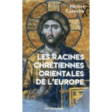 Les racines chrétiennes orientales de l'Europe