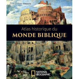 Jean-Pierre isbouts - Atlas historique du monde biblique