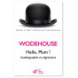 P.G. Wodehouse - Hello, Plum ! - Autobiographie en digressions