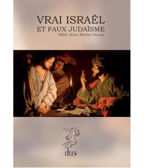 Abbé Jean-Michel Gleize - Vrai Israël et faux judaïsme