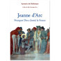 Aymeric de Maleissye - Jeanne d'Arc - Pourquoi Dieu choisit la France