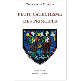 Capucins de Morgon - Petit catéchisme des principes