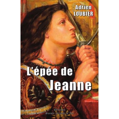 Adrien Loubier - L'épée de Jeanne