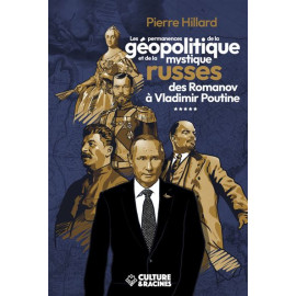 Pierre Hillard - Les permanences de la géopolitique et de la mystique russes des Romanov à Vladimir Poutine