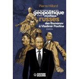 Les permanences de la géopolitique et de la mystique russes des Romanov à Vladimir Poutine