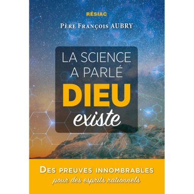 Père François Aubry - La science a parlé Dieu existe