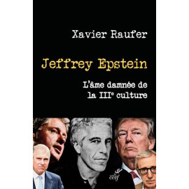 Xavier Raufer - Jeffrey Epstein l'âme damnée de la III° culture