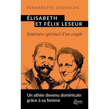 Bernadette Chovelon - Elisabeth et Félix Leseur - Itinéraire spirituel d'un couple