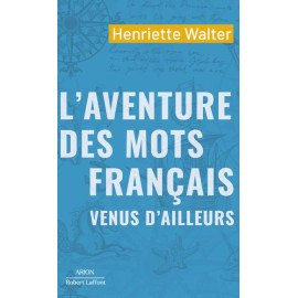 Henriette Walter - L'aventure des mots français venus d'ailleurs