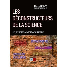 Marcel Kuntz - Les déconstructeurs de la science - De la postmodernité au wokisme
