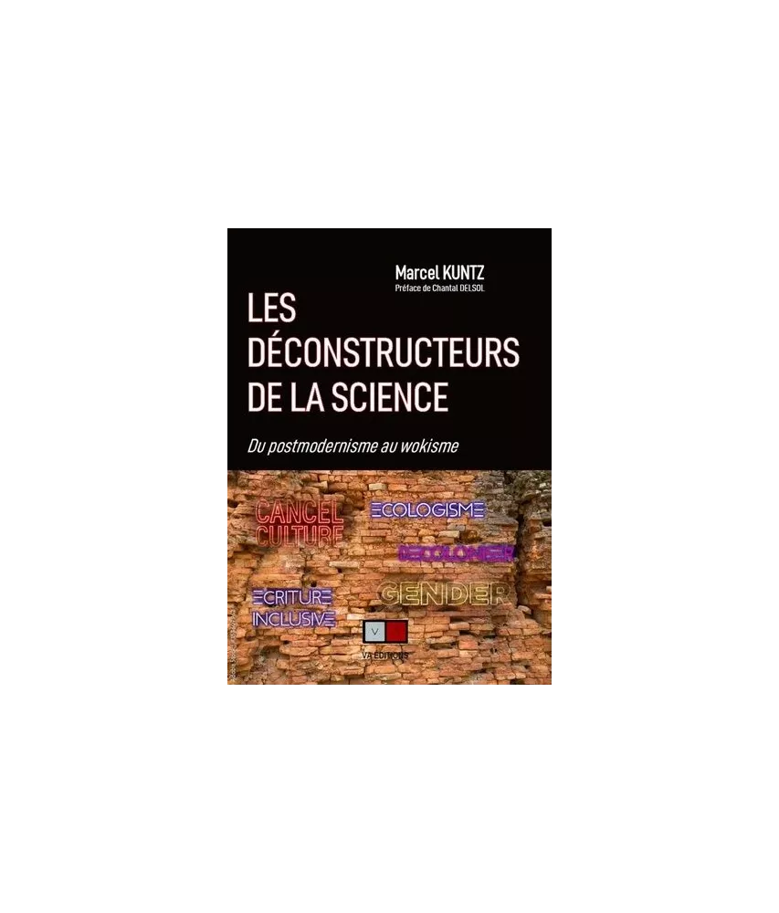 Les déconstructeurs de la science - De la postmodernité au wokisme