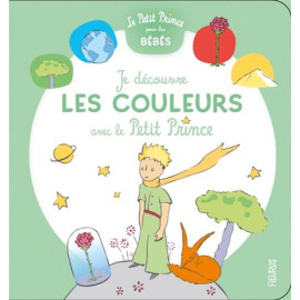 Antoine de Saint-Exupéry - Je découvre les couleurs avec le Petit Prince