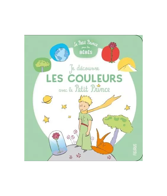 Antoine de Saint-Exupéry - Je découvre les couleurs avec le Petit Prince