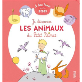Antoine de Saint-Exupéry - Je découvre les animaux du Petit Prince