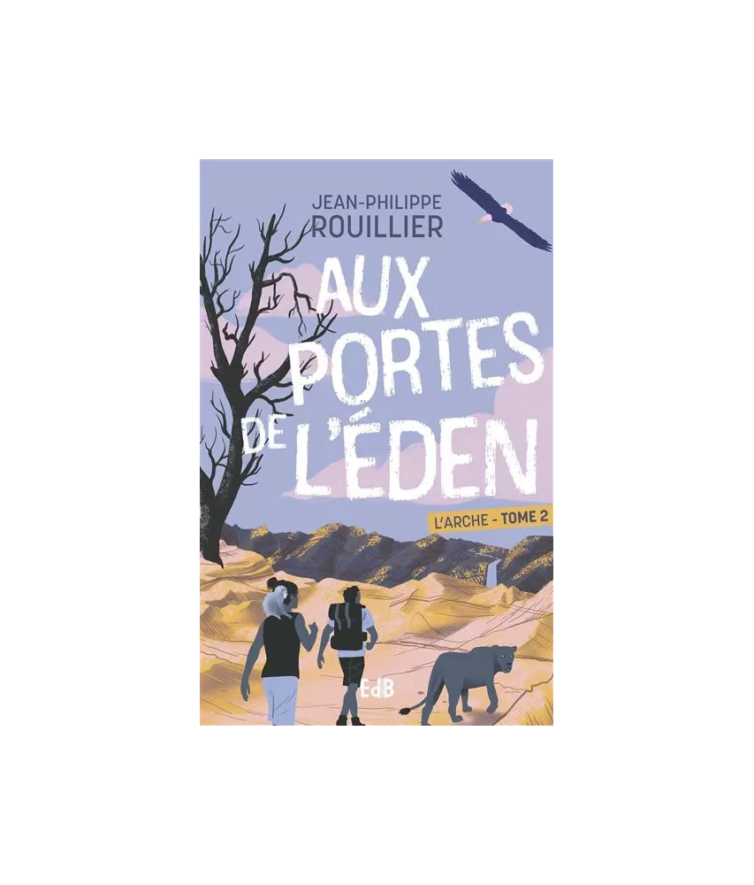 Jean-Philippe Rouillier - L'Arche - Tome 2 - Aux portes de l'Eden