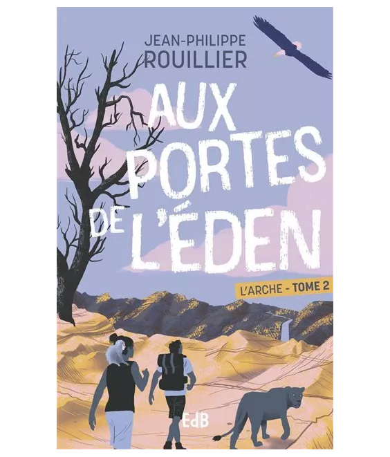 Jean-Philippe Rouillier - L'Arche - Tome 2 - Aux portes de l'Eden