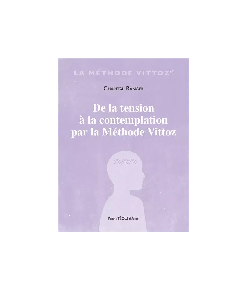 Chantal Ranger - De la tension à la contemplation par la Méthode Vittoz