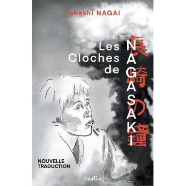 Takashi Nagai - Les cloches de Nagasaki - Journal d'une victime de la bombe atomique