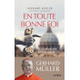 Cardinal Gerhard Müller - En toute bonne foi - Le catholicisme et son avenir