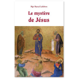 Mgr Marcel Lefebvre - Le mystère de Jésus