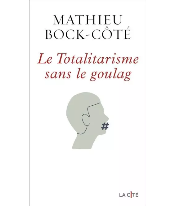 Mathieu Bock-Côté - Le totalitarisme sans le goulag